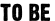 to be
