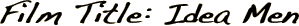 Film Title: Idea Men